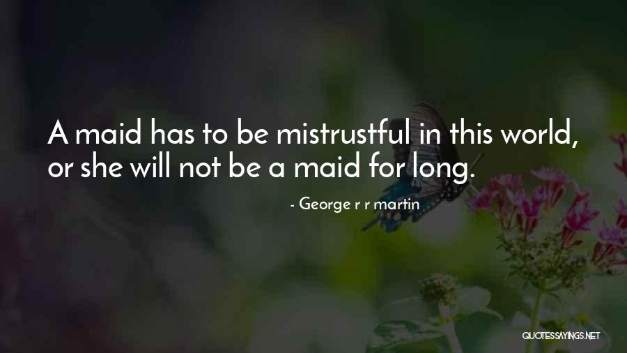 Mistrustful Quotes By George R R Martin