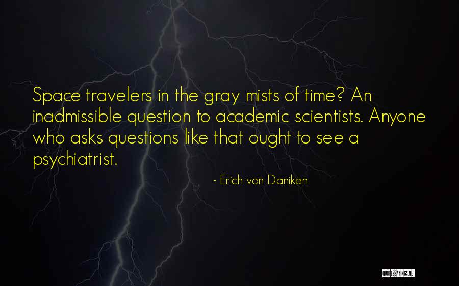 Mists Of Time Quotes By Erich Von Daniken Mists Of Time Quotes By Erich Von Daniken