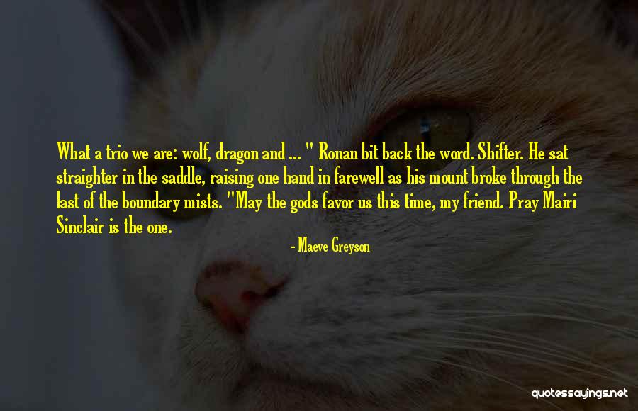 Mists Of Time Quotes By Maeve Greyson Mists Of Time Quotes By Maeve Greyson