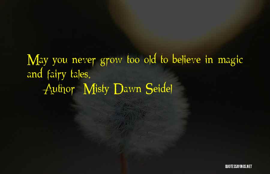 Misty Dawn Seidel Quotes 839403