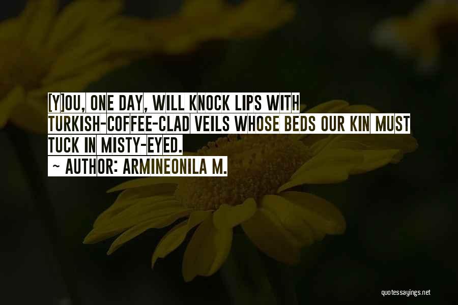 Misty Day Quotes By Armineonila M.