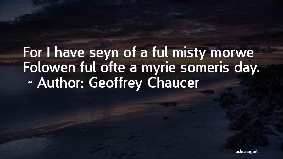Misty Day Quotes By Geoffrey Chaucer