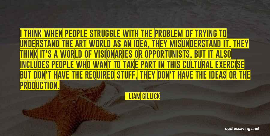 Misunderstand Quotes By Liam Gillick Misunderstand Quotes By Liam Gillick