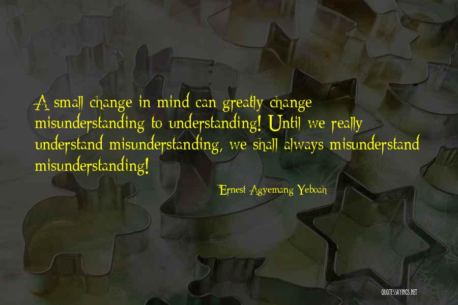 Misunderstanding In Relationship Quotes By Ernest Agyemang Yeboah Misunderstanding In Relationship Quotes By Ernest Agyemang Yeboah