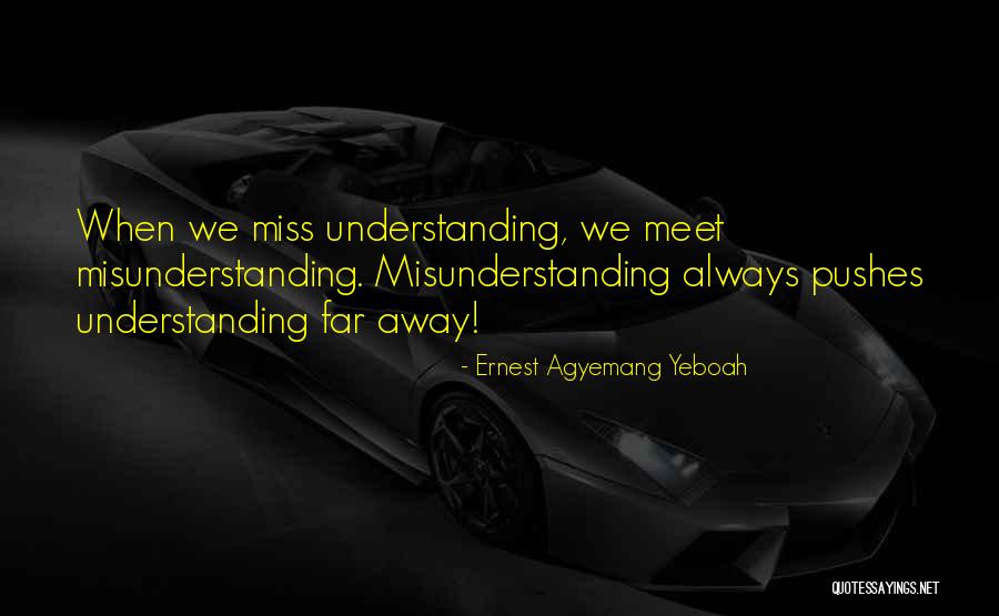 Misunderstandings In Love Quotes By Ernest Agyemang Yeboah Misunderstandings In Love Quotes By Ernest Agyemang Yeboah
