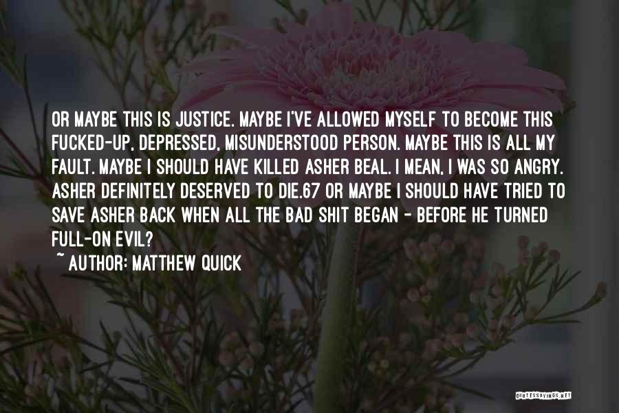 Misunderstood Evil Quotes By Matthew Quick