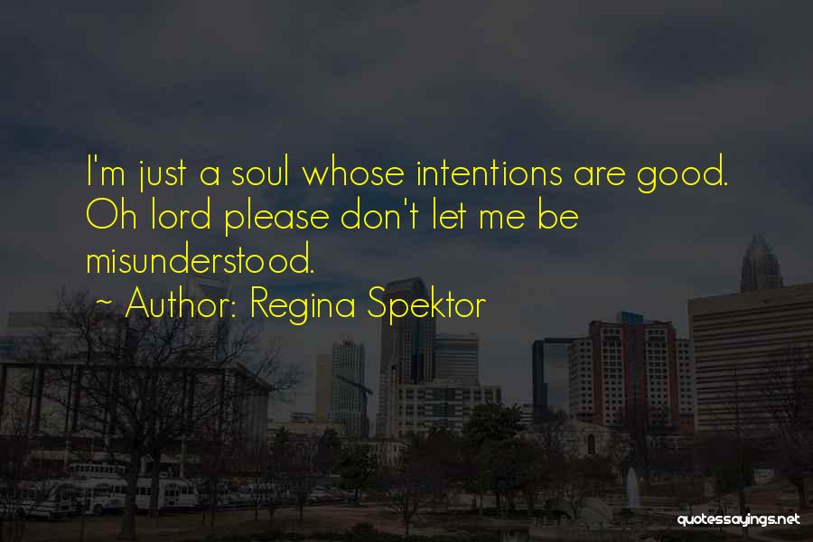 Misunderstood Intentions Quotes By Regina Spektor