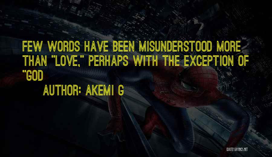Misunderstood Love Quotes By Akemi G