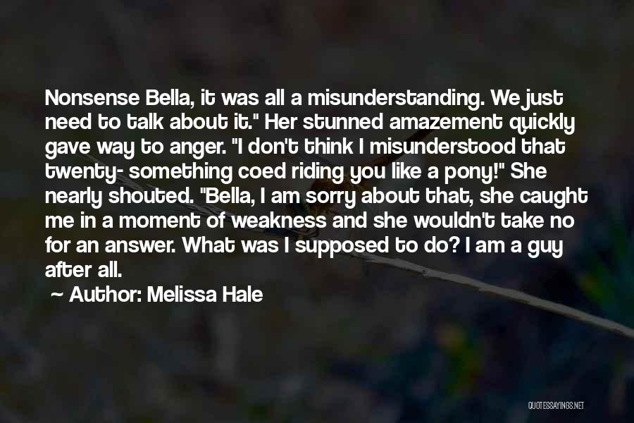 Misunderstood Me Quotes By Melissa Hale