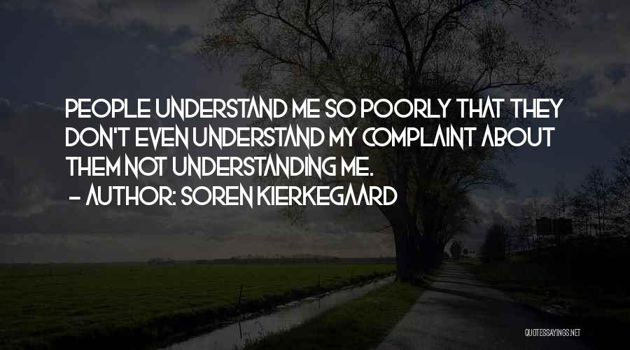 Misunderstood Me Quotes By Soren Kierkegaard