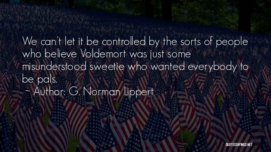 Misunderstood Quotes By G. Norman Lippert