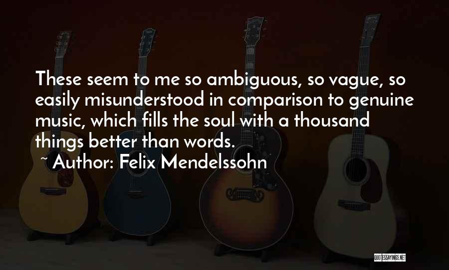 Misunderstood Words Quotes By Felix Mendelssohn