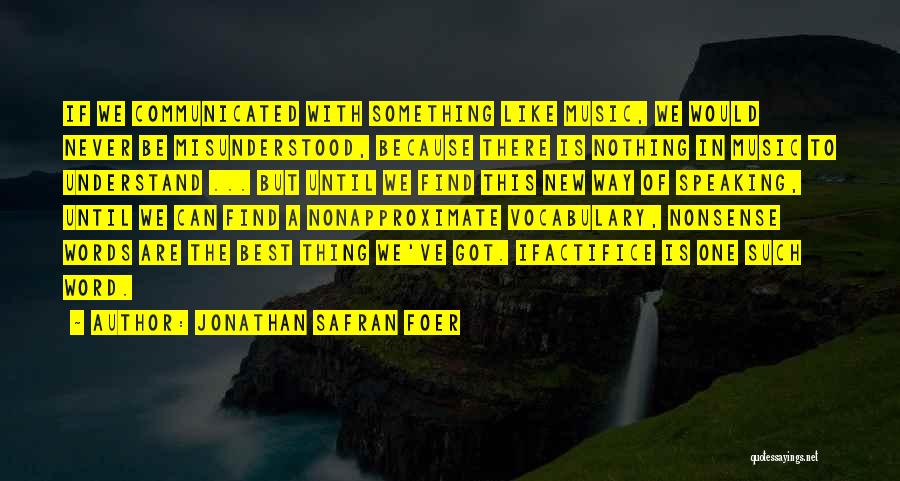 Misunderstood Words Quotes By Jonathan Safran Foer