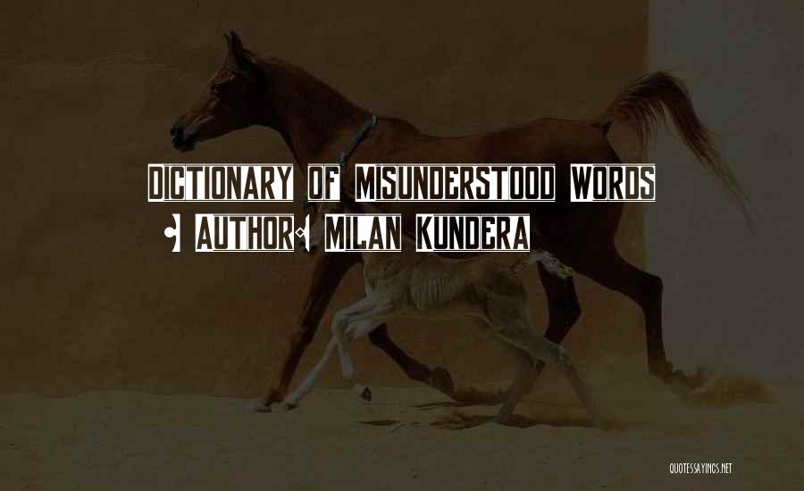 Misunderstood Words Quotes By Milan Kundera