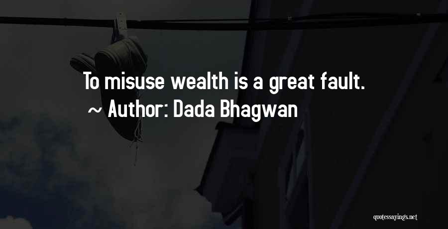 Misuse Me Quotes By Dada Bhagwan