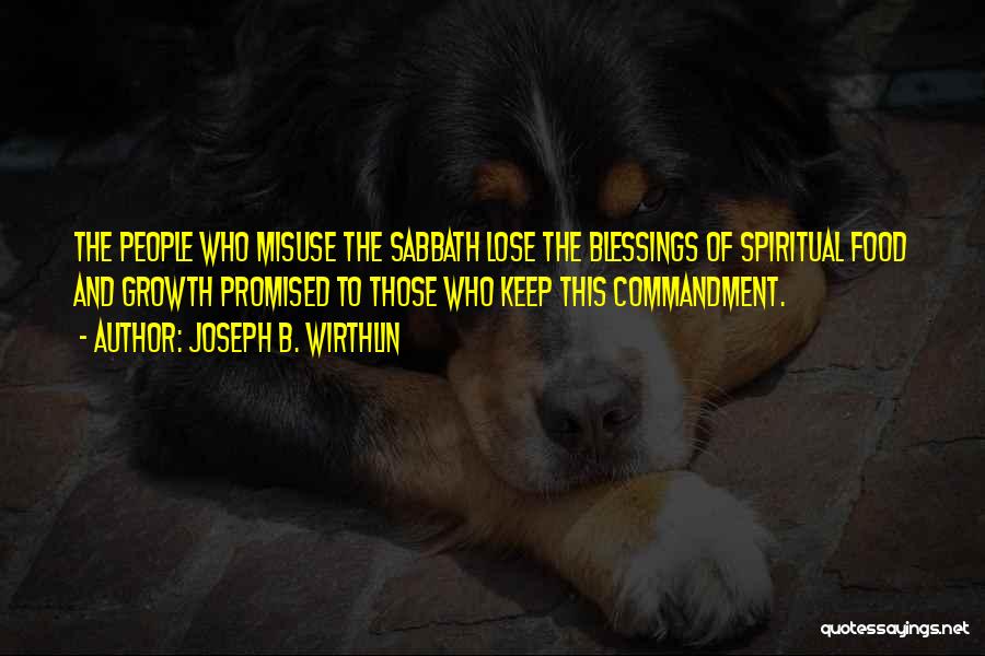 Misuse Me Quotes By Joseph B. Wirthlin