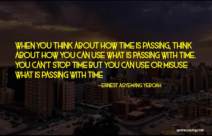 Misuse Of Time Quotes By Ernest Agyemang Yeboah Misuse Of Time Quotes By Ernest Agyemang Yeboah