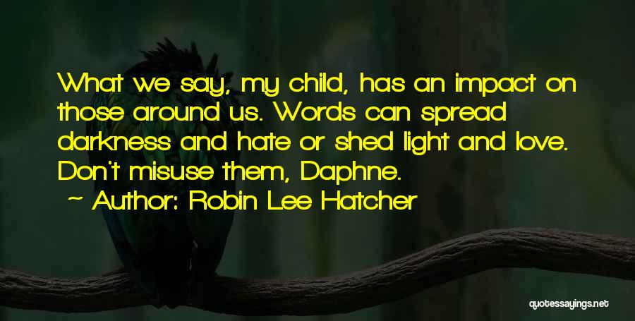 Misuse Of Words Quotes By Robin Lee Hatcher