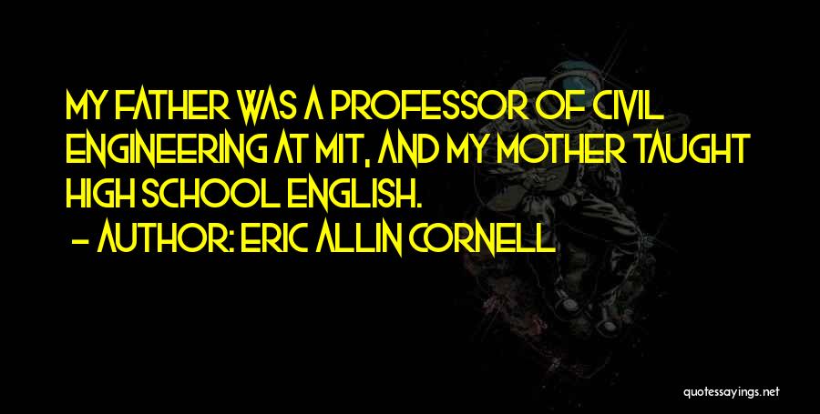 Mit Professor Quotes By Eric Allin Cornell