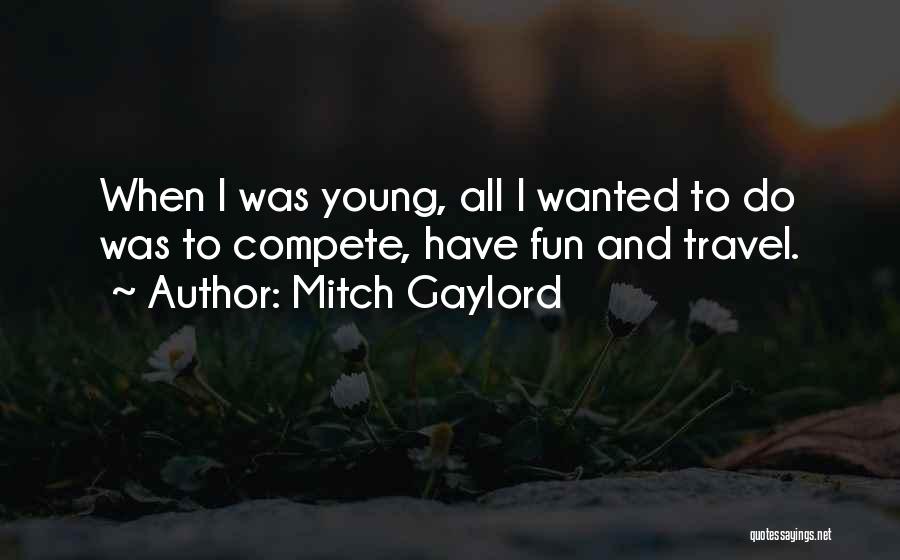 Mitch Gaylord Quotes 1358946