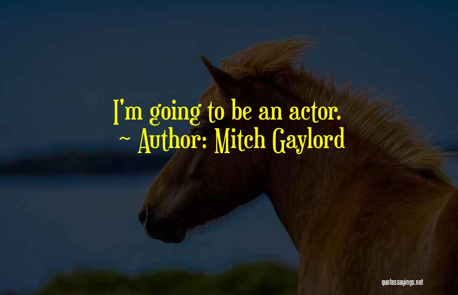 Mitch Gaylord Quotes 1543907
