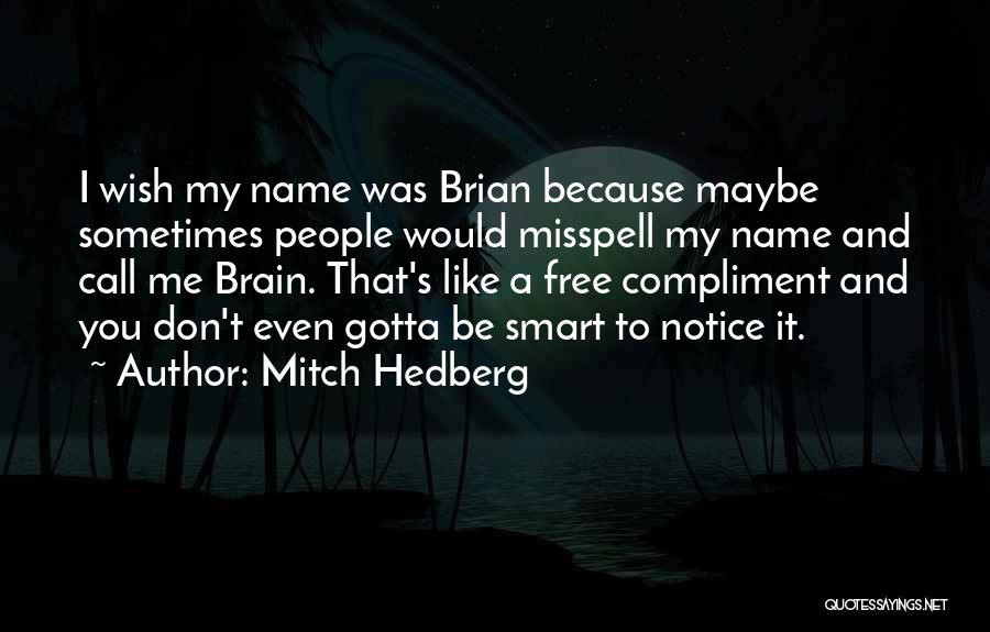 Mitch Hedberg Quotes 1552453