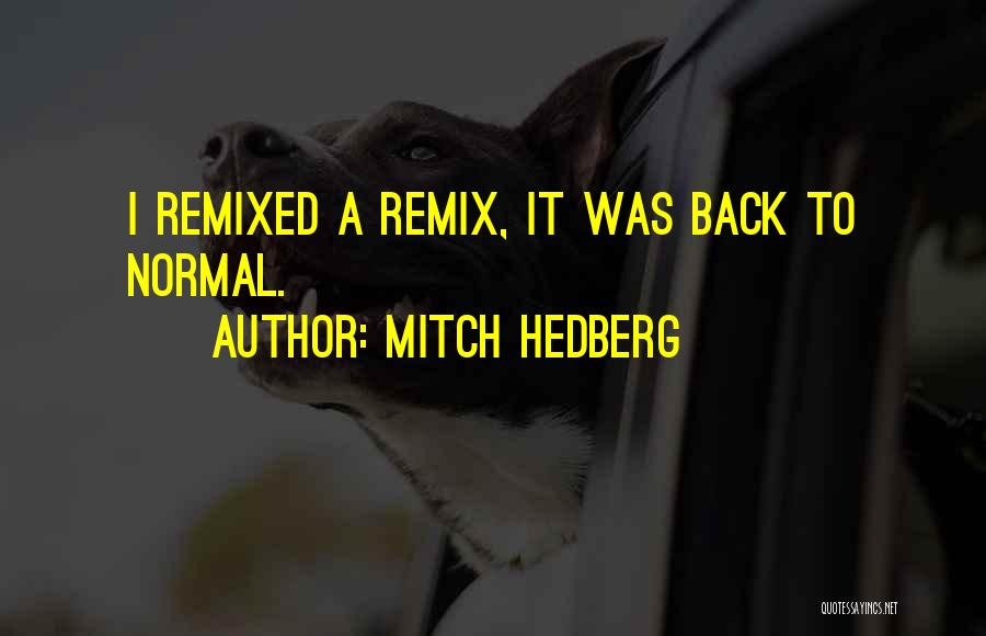 Mitch Hedberg Quotes 1831724