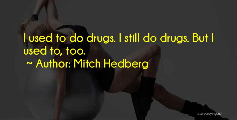 Mitch Hedberg Quotes 2010538