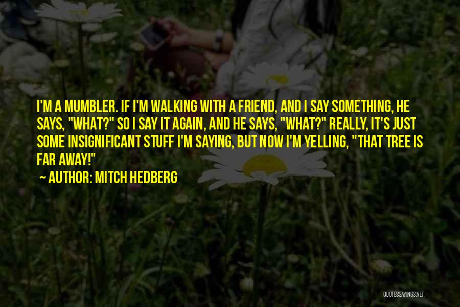 Mitch Hedberg Quotes 837648