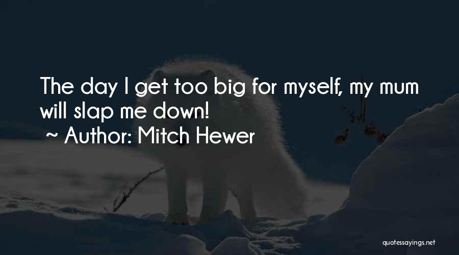 Mitch Hewer Quotes 899684