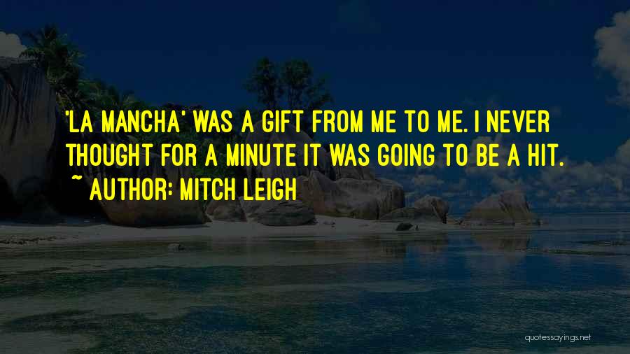 Mitch Leigh Quotes 658533