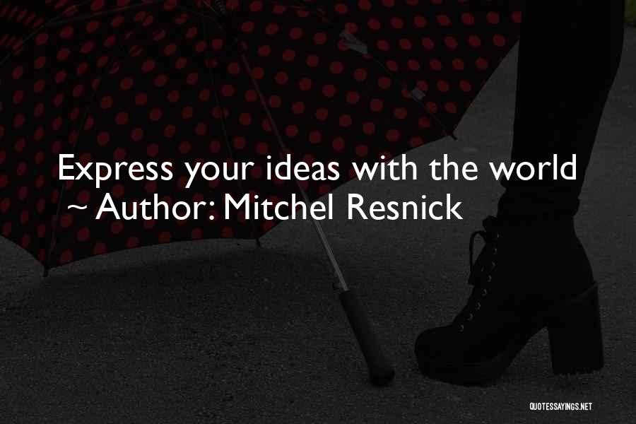 Mitchel Resnick Quotes 1255951