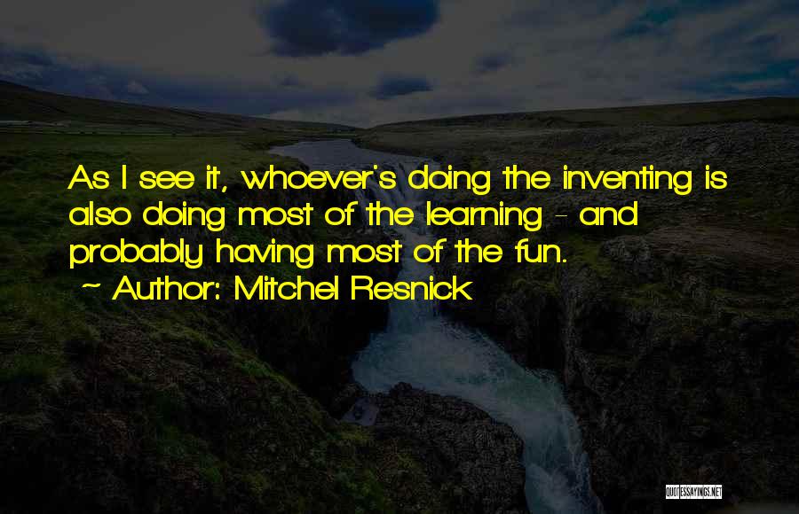 Mitchel Resnick Quotes 1696822