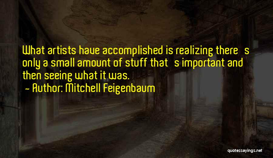 Mitchell Feigenbaum Quotes 741830