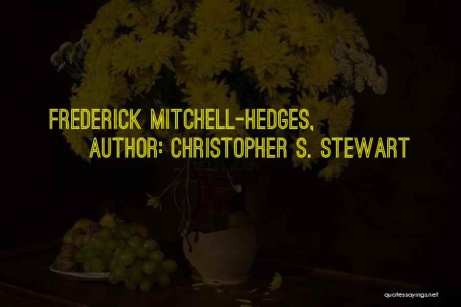Mitchell Hedges Quotes By Christopher S. Stewart