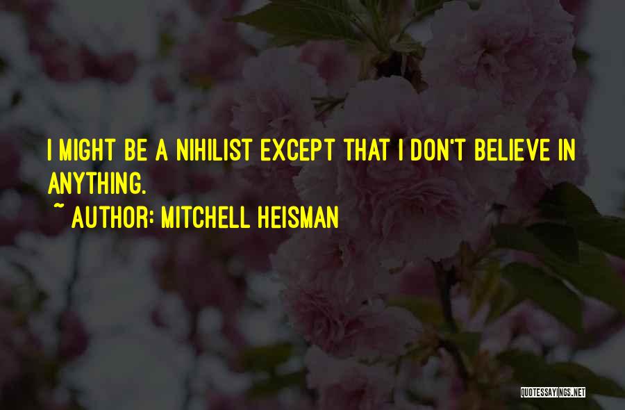 Mitchell Heisman Quotes 1077982