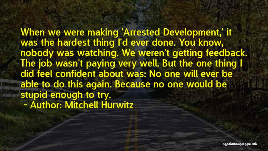 Mitchell Hurwitz Quotes 1769914