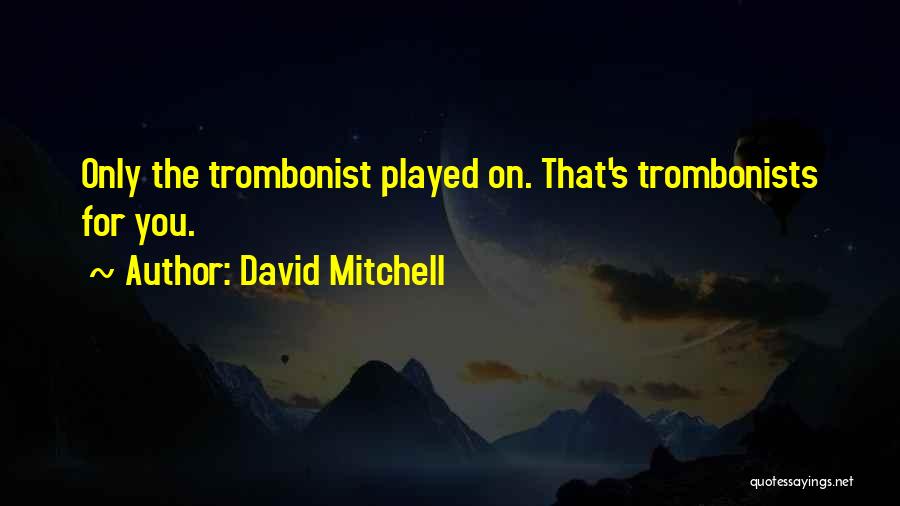 Mitchell Quotes By David Mitchell