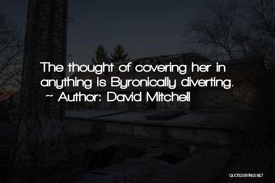 Mitchell Quotes By David Mitchell
