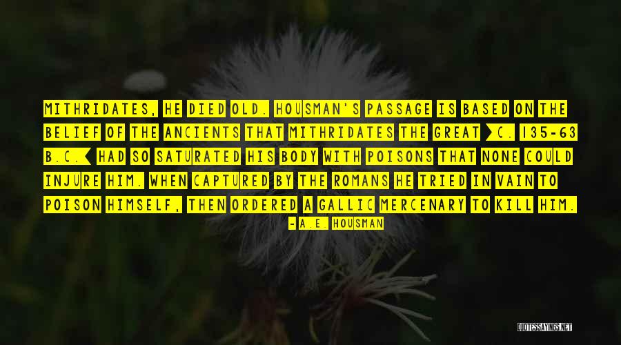 Mithridates Quotes By A.E. Housman Mithridates Quotes By A.E. Housman