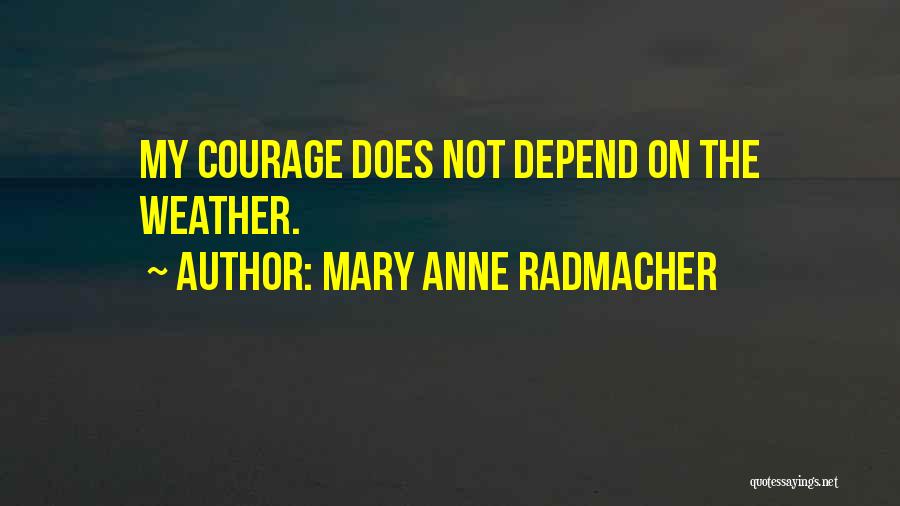 Mitker Quotes By Mary Anne Radmacher
