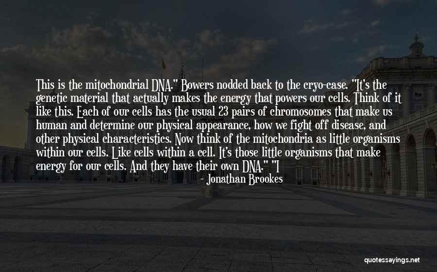 Mitochondrial Disease Quotes By Jonathan Brookes Mitochondrial Disease Quotes By Jonathan Brookes