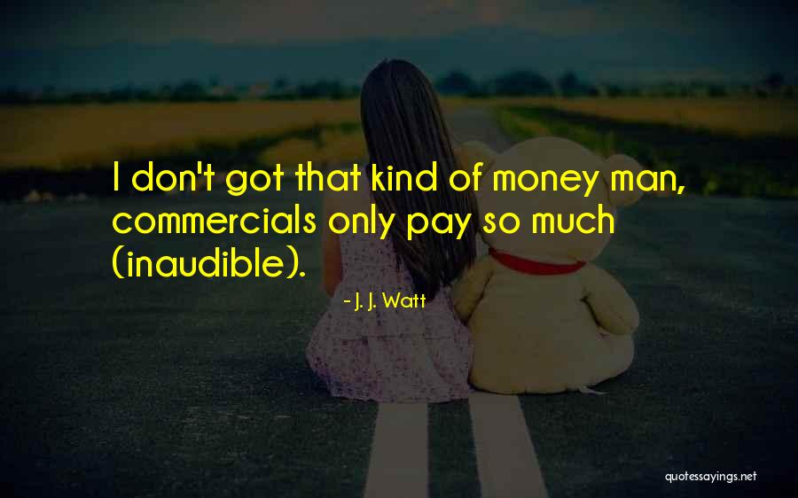 Mitsugu Sakihara Quotes By J. J. Watt Mitsugu Sakihara Quotes By J. J. Watt