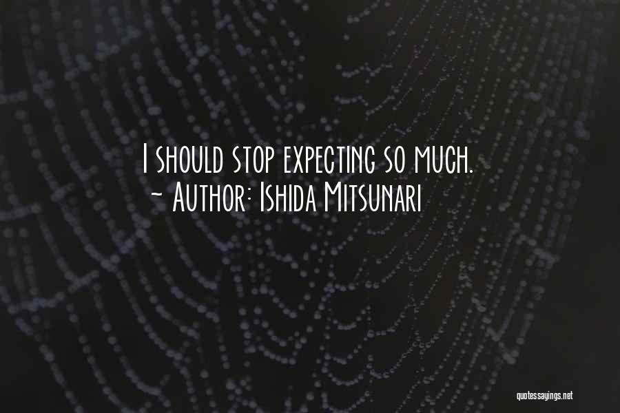 Mitsunari Quotes By Ishida Mitsunari