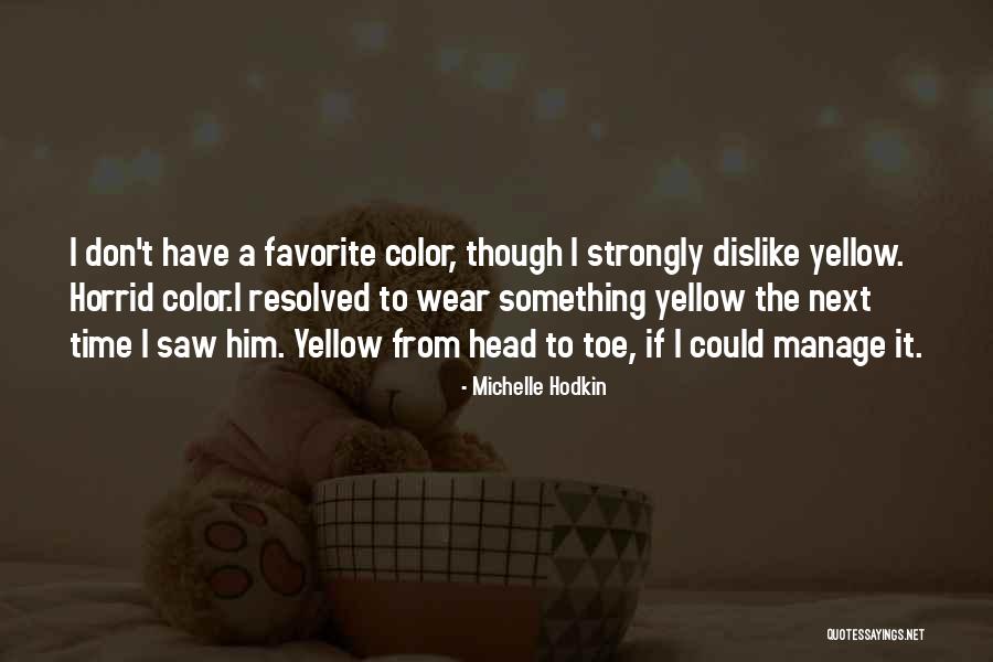 Mittee Wajan Quotes By Michelle Hodkin Mittee Wajan Quotes By Michelle Hodkin