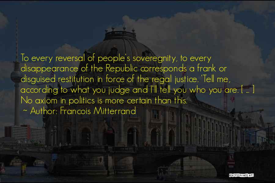 Mitterrand Quotes By Francois Mitterrand