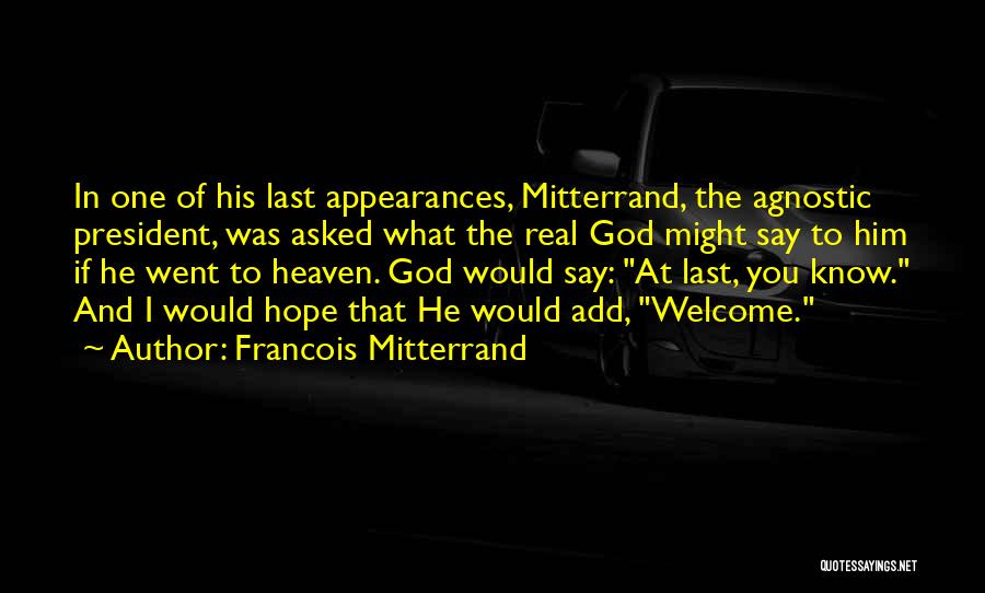 Mitterrand Quotes By Francois Mitterrand