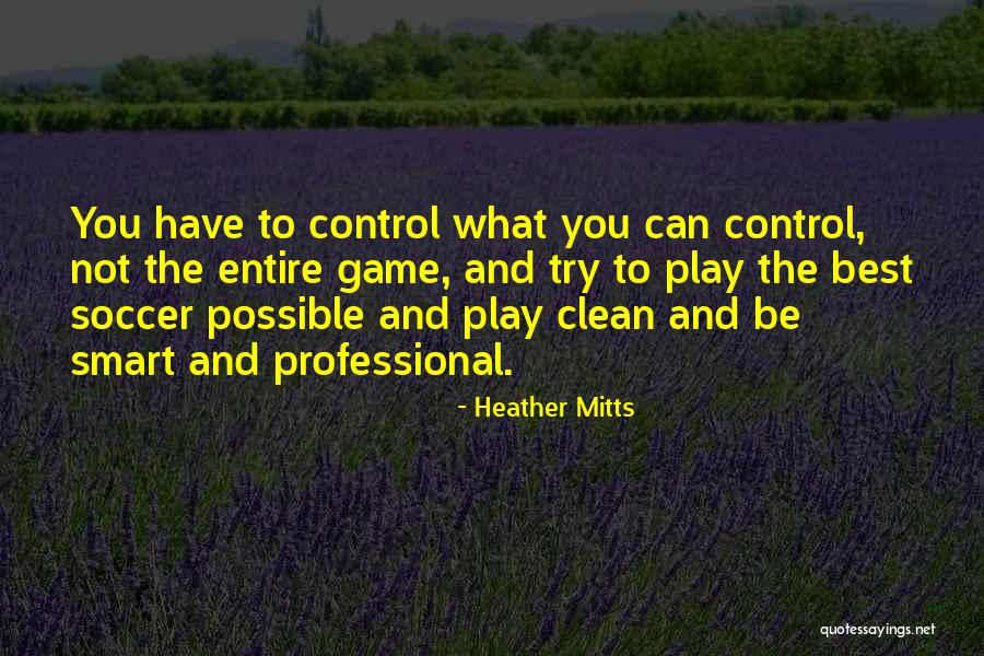 Mitts Quotes By Heather Mitts Mitts Quotes By Heather Mitts