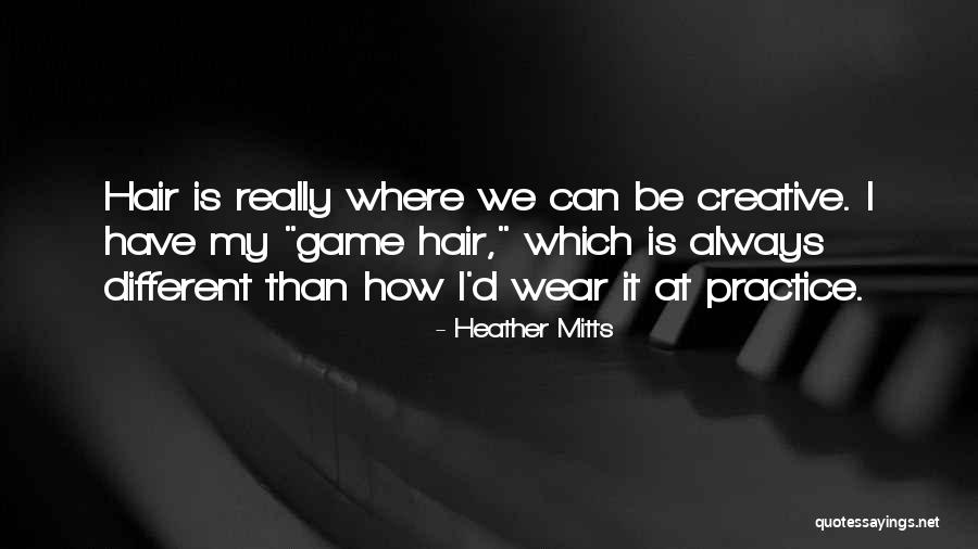 Mitts Quotes By Heather Mitts Mitts Quotes By Heather Mitts