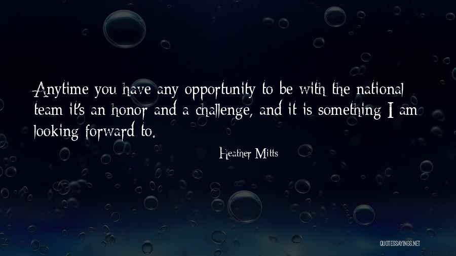 Mitts Quotes By Heather Mitts Mitts Quotes By Heather Mitts